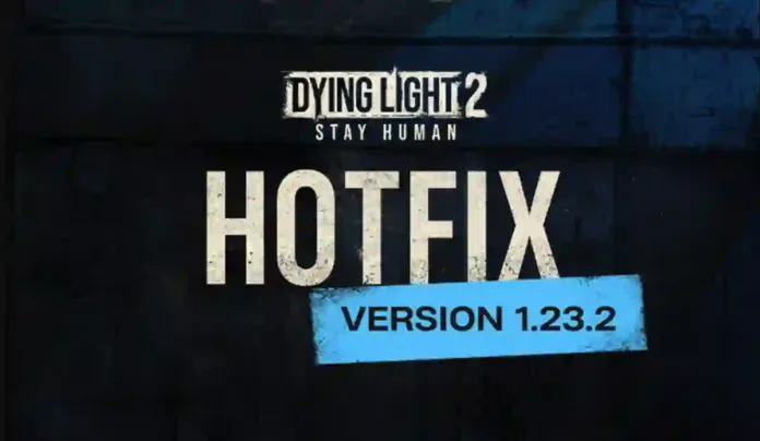 Dying Light 2 update 1.76 Patch Notes (1.23.2) on July 7, 2025